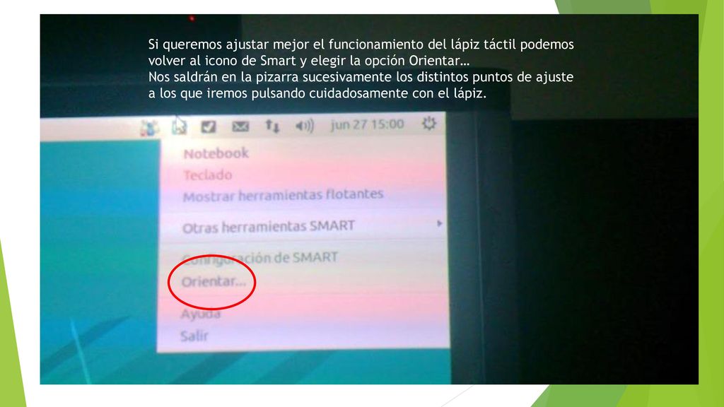 Si queremos ajustar mejor el funcionamiento del lápiz táctil podemos volver al icono de Smart y elegir la opción Orientar…