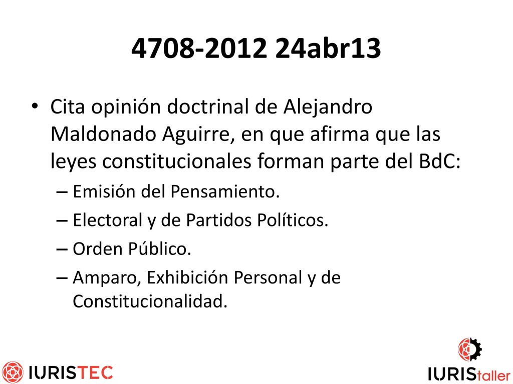 abr13 Cita opinión doctrinal de Alejandro Maldonado Aguirre, en que afirma que las leyes constitucionales forman parte del BdC: