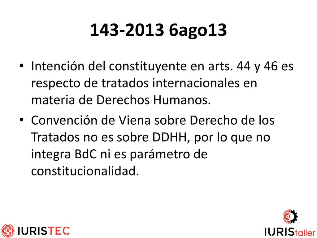 ago13 Intención del constituyente en arts. 44 y 46 es respecto de tratados internacionales en materia de Derechos Humanos.