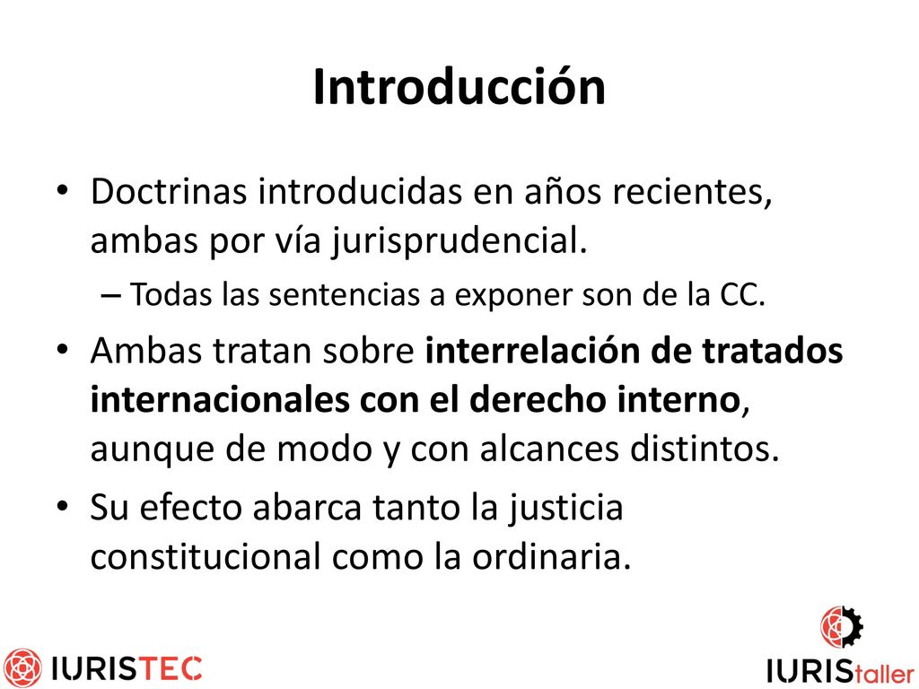 Introducción Doctrinas introducidas en años recientes, ambas por vía jurisprudencial. Todas las sentencias a exponer son de la CC.