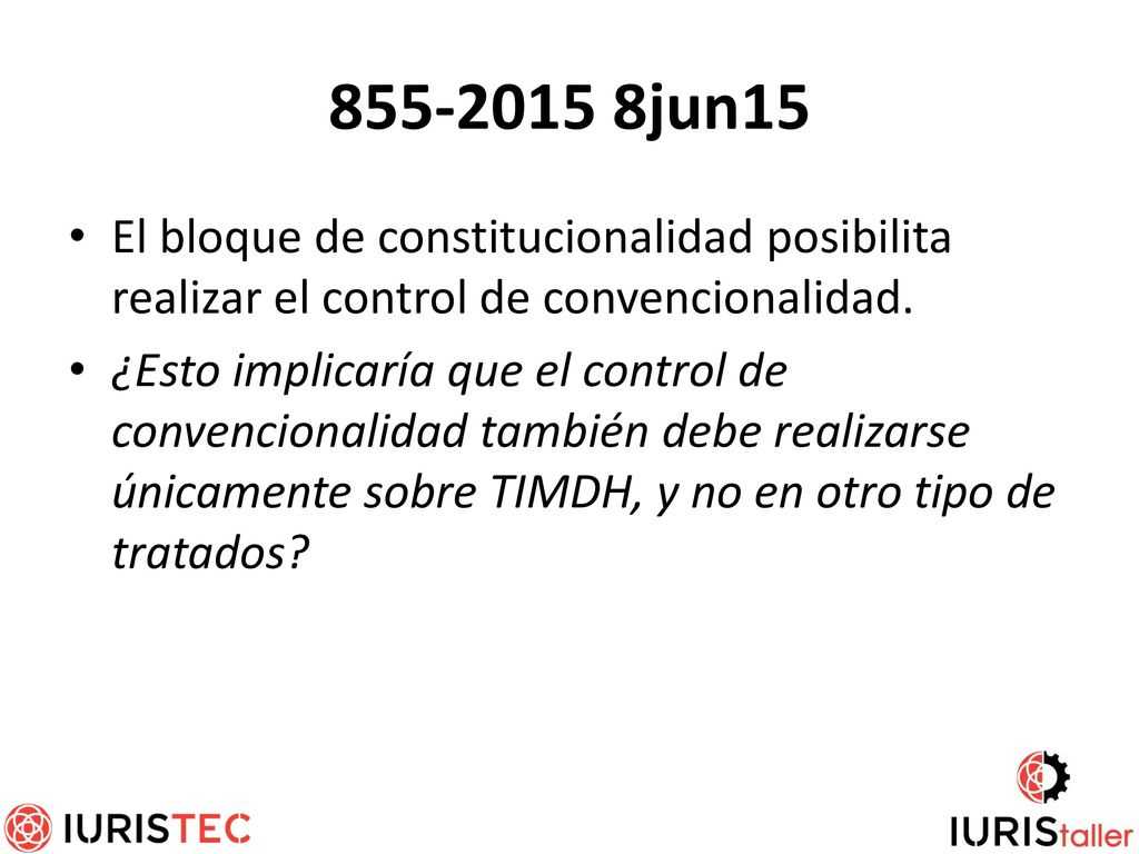 jun15 El bloque de constitucionalidad posibilita realizar el control de convencionalidad.