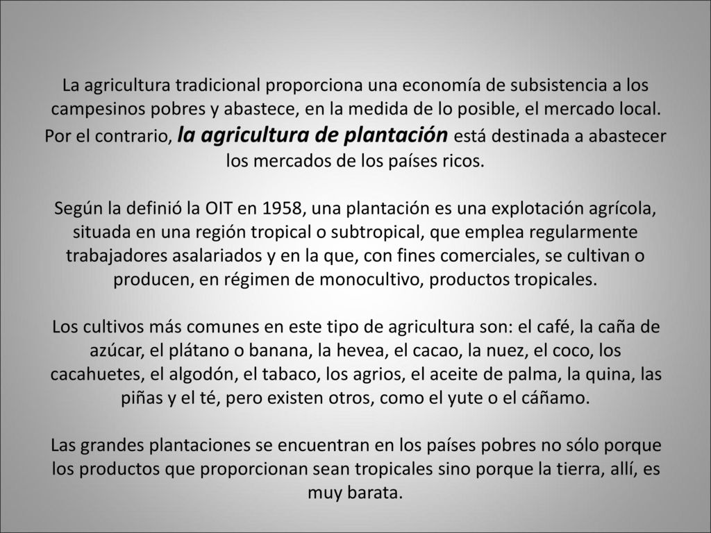 La agricultura tradicional proporciona una economía de subsistencia a los campesinos pobres y abastece, en la medida de lo posible, el mercado local.