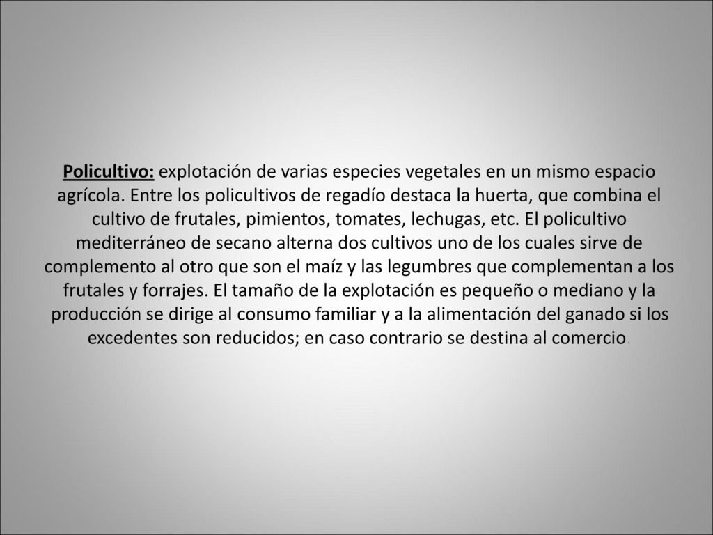 Policultivo: explotación de varias especies vegetales en un mismo espacio agrícola.