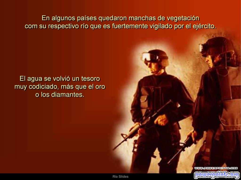 En algunos países quedaron manchas de vegetación com su respectivo río que es fuertemente vigilado por el ejército.