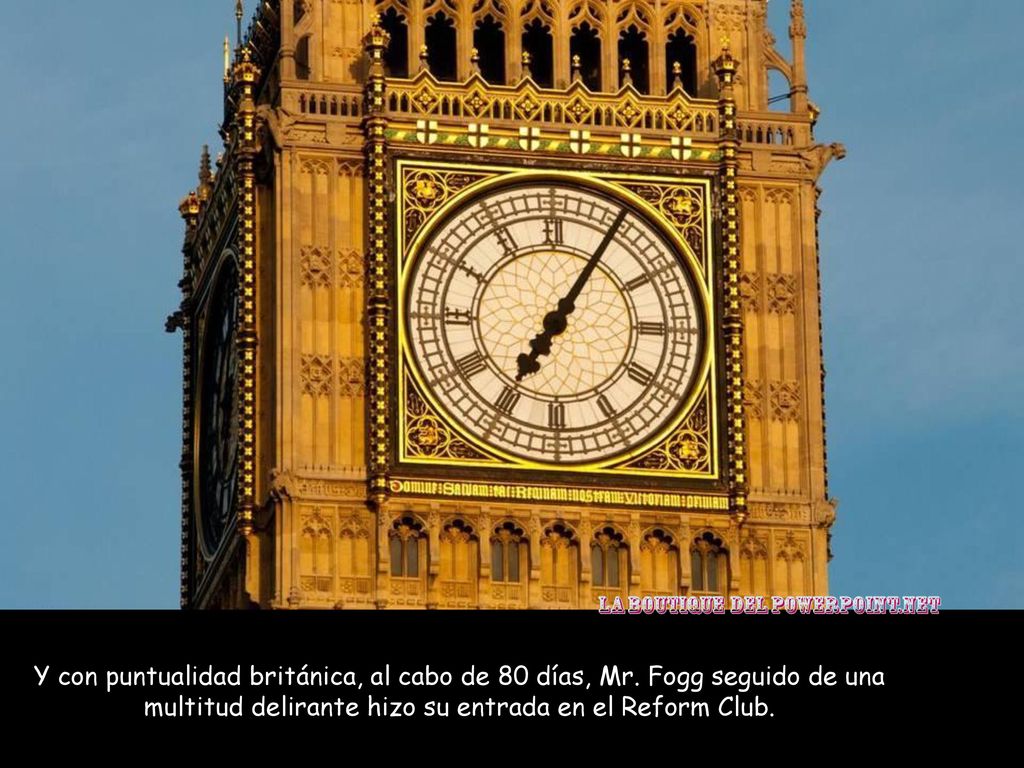 Y con puntualidad británica, al cabo de 80 días, Mr