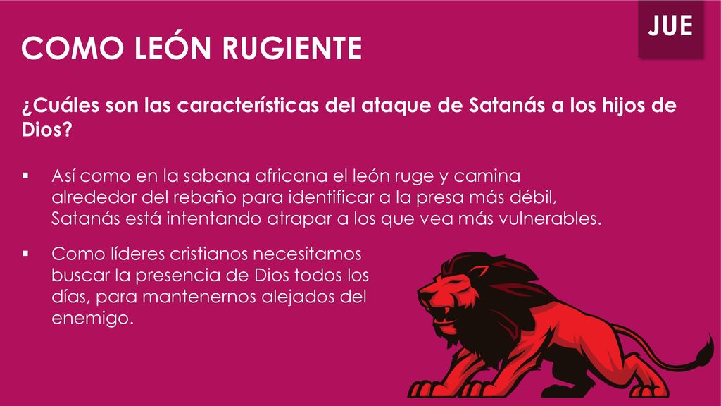 COMO LEÓN RUGIENTE ¿Cuáles son las características del ataque de Satanás a los hijos de Dios