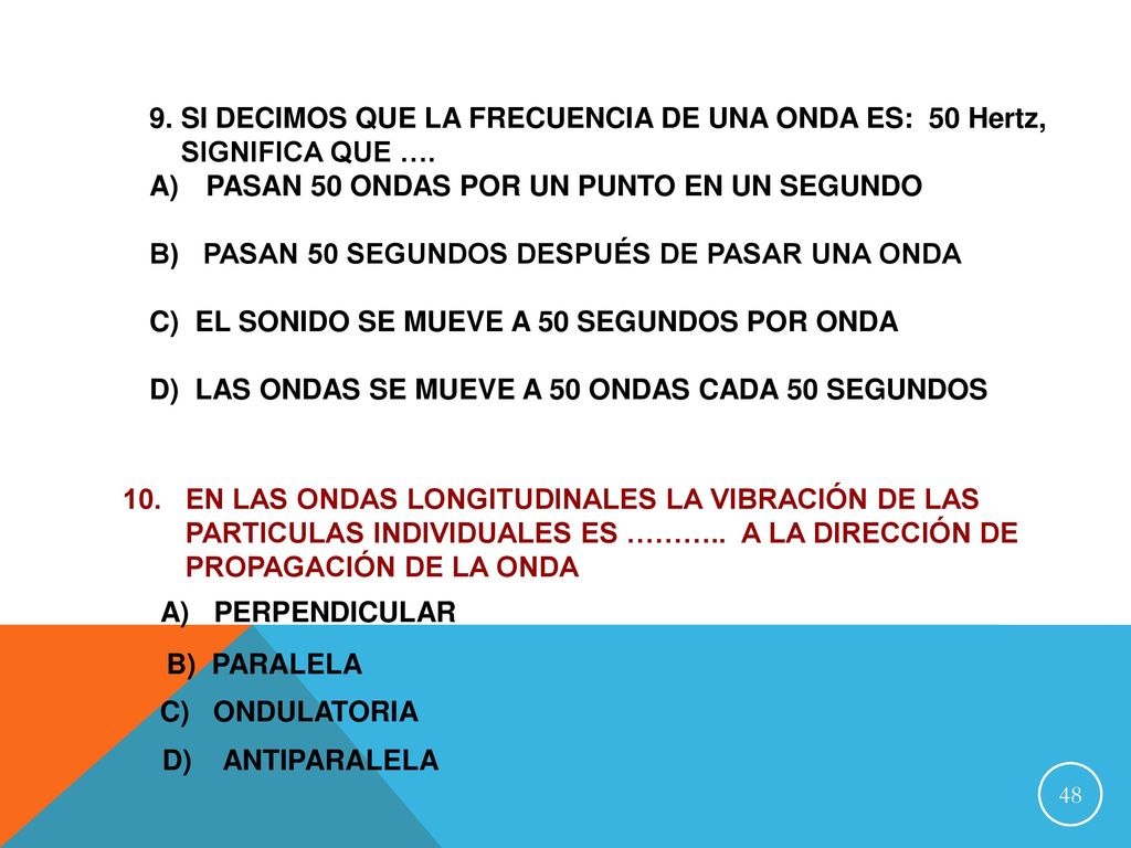 9. SI DECIMOS QUE LA FRECUENCIA DE UNA ONDA ES: 50 Hertz,