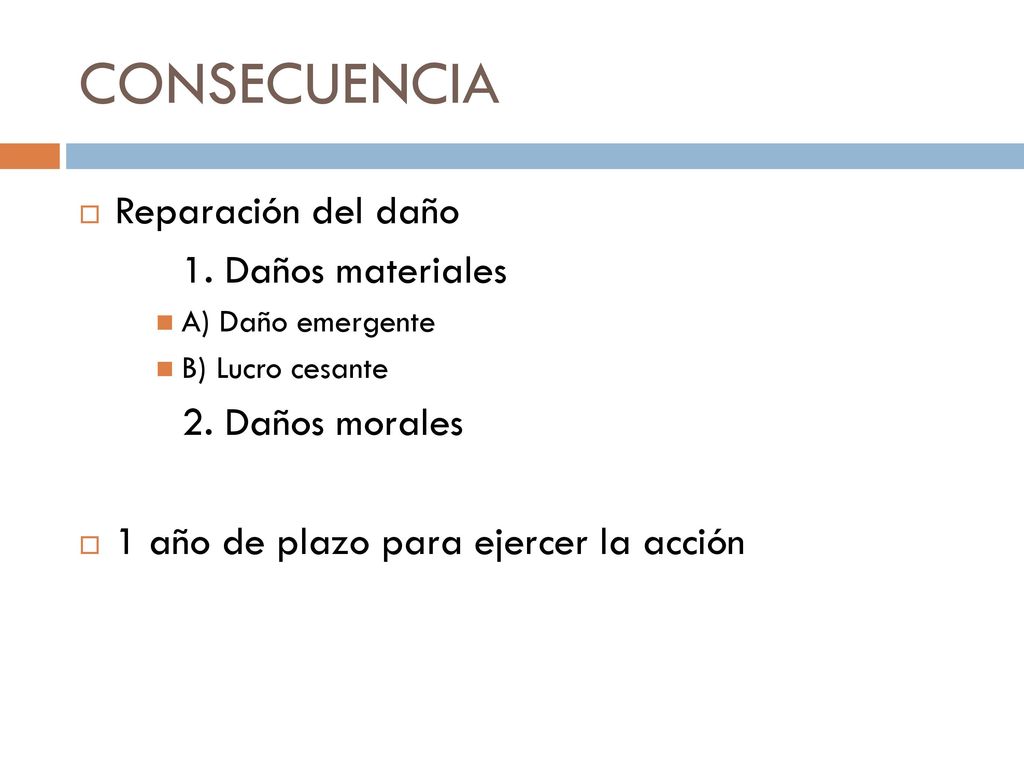 CONSECUENCIA Reparación del daño 1. Daños materiales 2. Daños morales