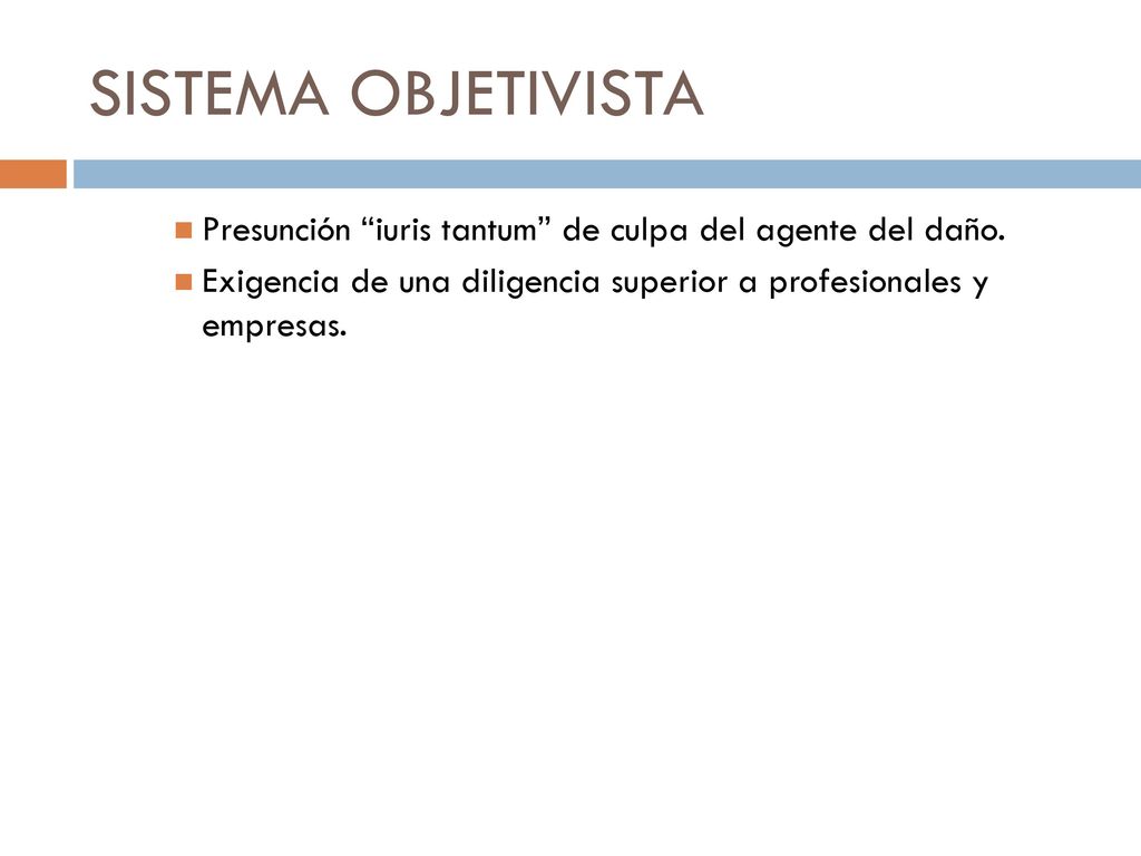 SISTEMA OBJETIVISTA Presunción iuris tantum de culpa del agente del daño.