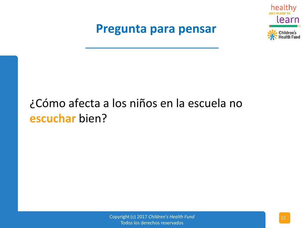 Pregunta para pensar ¿Cómo afecta a los niños en la escuela no escuchar bien