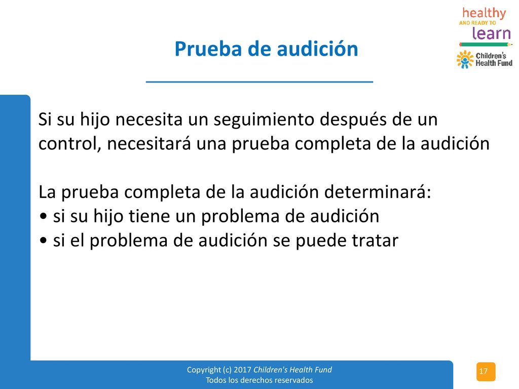 Prueba de audición Si su hijo necesita un seguimiento después de un control, necesitará una prueba completa de la audición.