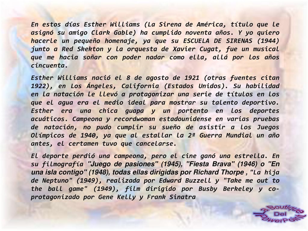 En estos días Esther Williams (La Sirena de América, título que le asignó su amigo Clark Gable) ha cumplido noventa años. Y yo quiero hacerle un pequeño homenaje, ya que su ESCUELA DE SIRENAS (1944) junto a Red Skekton y la orquesta de Xavier Cugat, fue un musical que me hacia soñar con poder nadar como ella, allá por los años cincuenta.