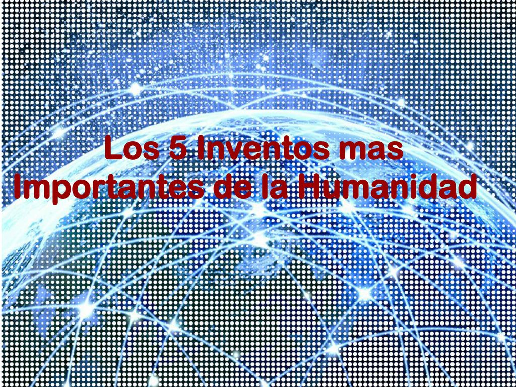 Importantes de la Humanidad Los Inventos mas Importantes