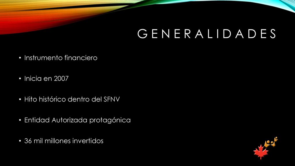 G E N E R A L I D A D E S Instrumento financiero Inicia en 2007