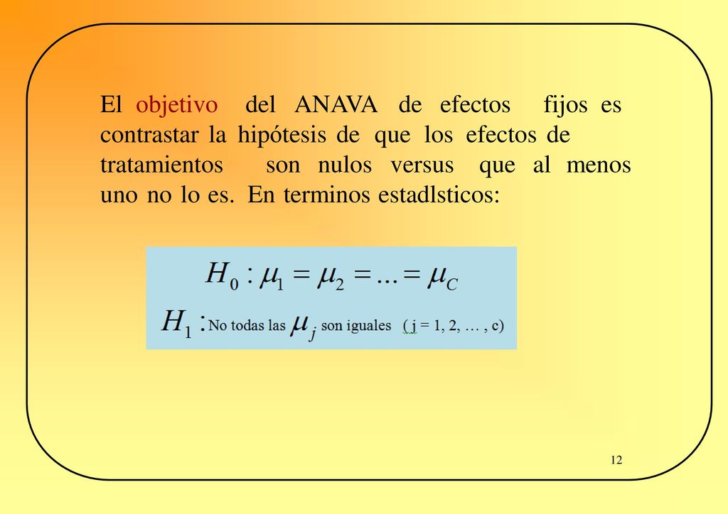 contrastar la hipótesis de que los efectos de tratamientos son nulos