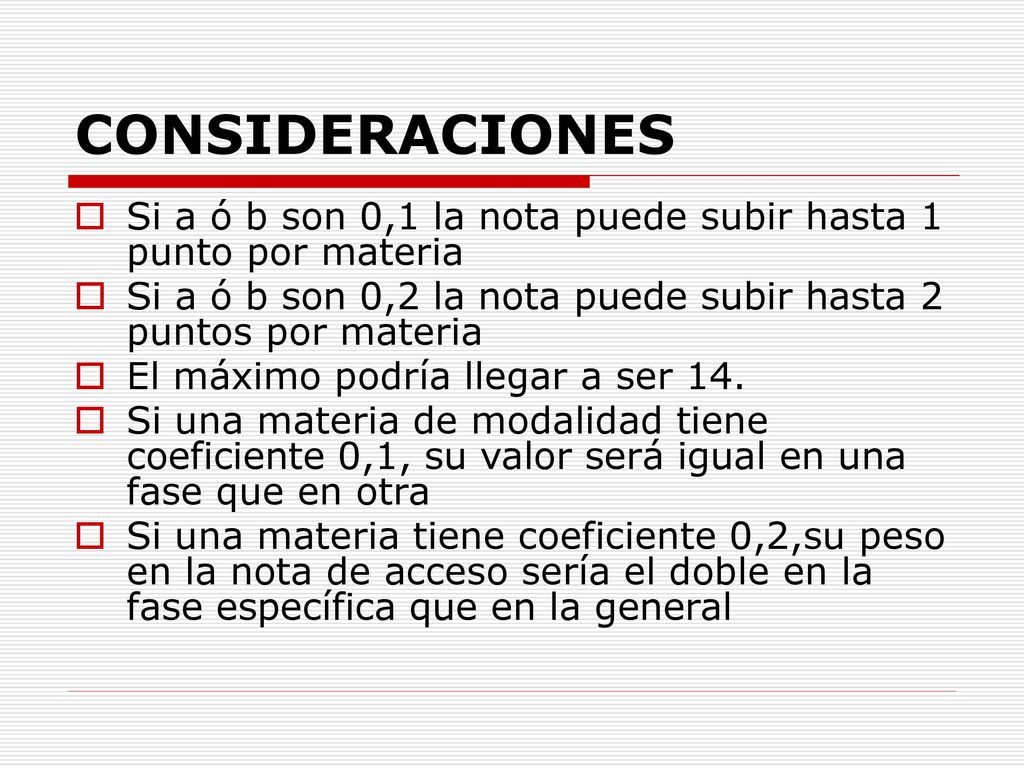 CONSIDERACIONES Si a ó b son 0,1 la nota puede subir hasta 1 punto por materia. Si a ó b son 0,2 la nota puede subir hasta 2 puntos por materia.