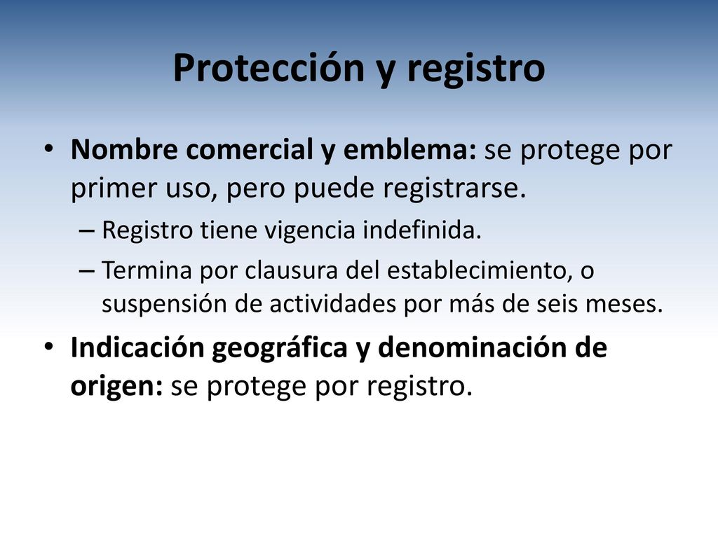 Protección y registro Nombre comercial y emblema: se protege por primer uso, pero puede registrarse.