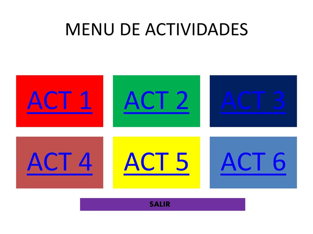 MENU DE ACTIVIDADES ACT 1 ACT 2 ACT 3 ACT 4 ACT 5 ACT 6 SALIR