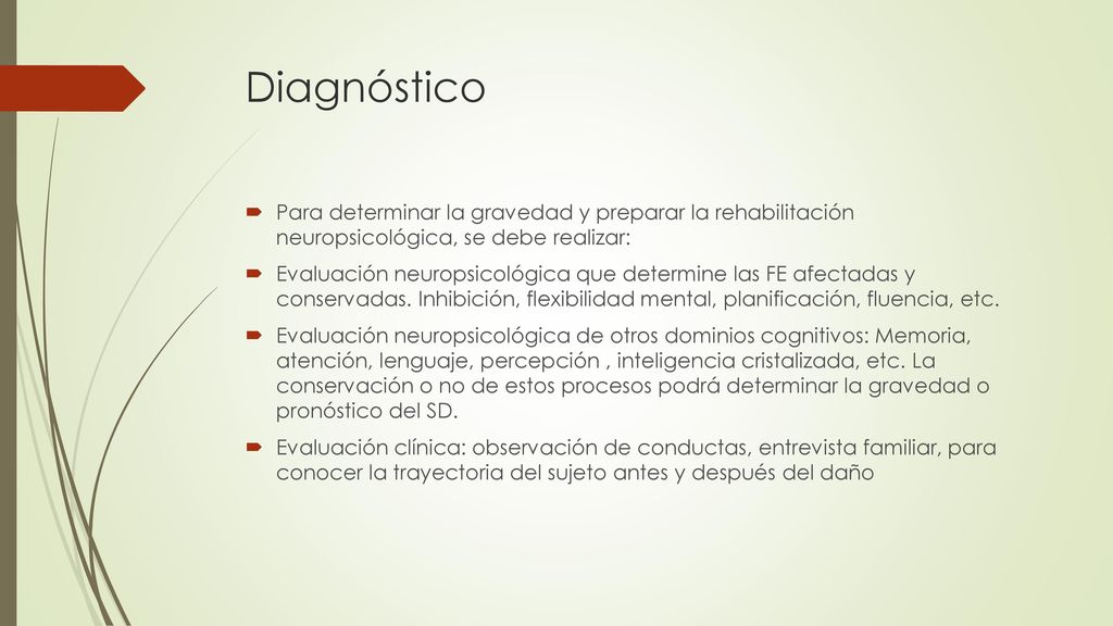 Diagnóstico Para determinar la gravedad y preparar la rehabilitación neuropsicológica, se debe realizar:
