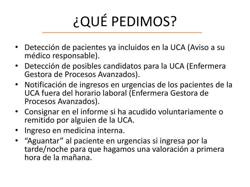 ¿QUÉ PEDIMOS Detección de pacientes ya incluidos en la UCA (Aviso a su médico responsable).