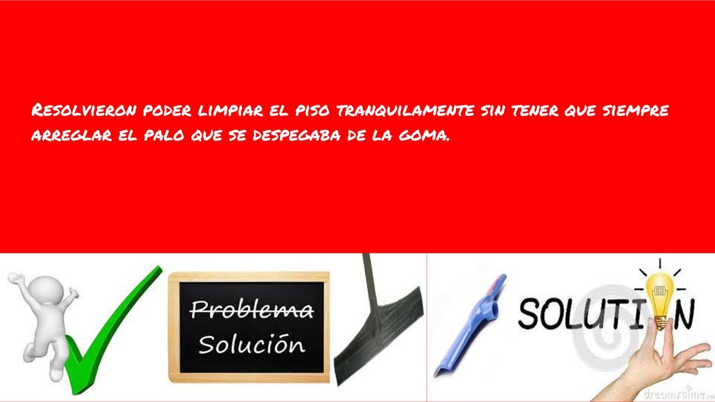 Resolvieron poder limpiar el piso tranquilamente sin tener que siempre arreglar el palo que se despegaba de la goma.
