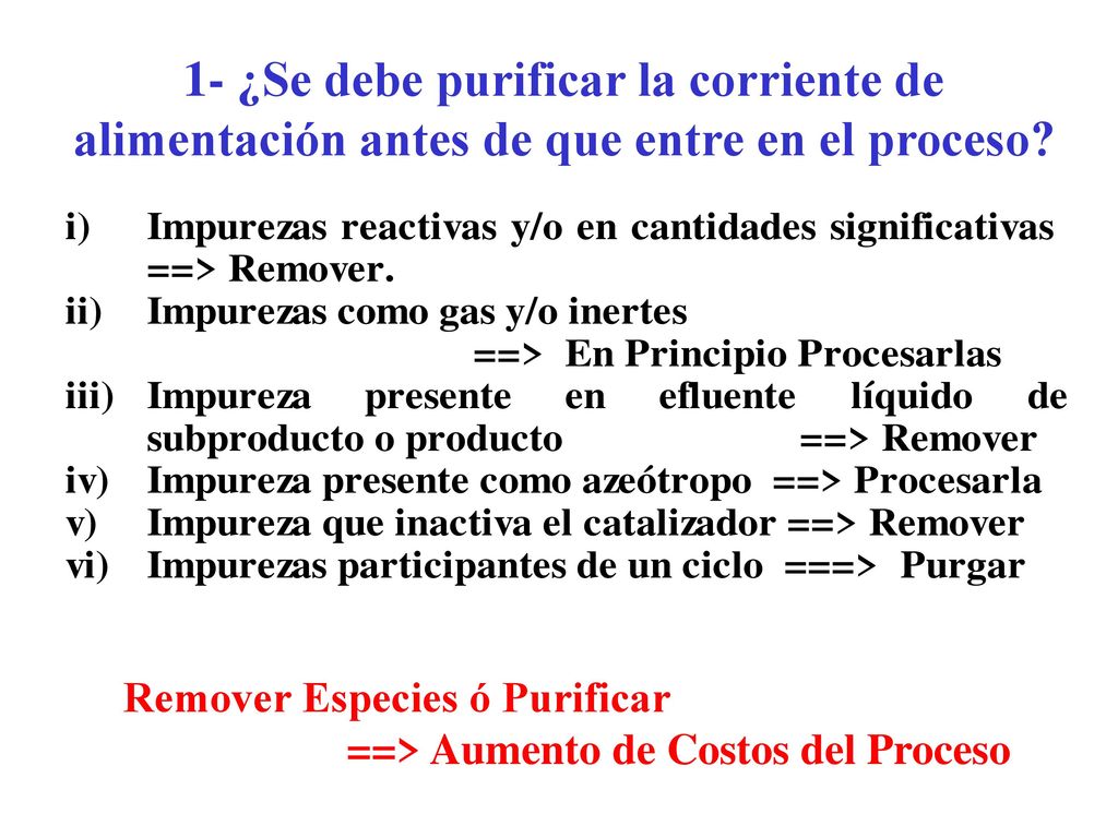 1- ¿Se debe purificar la corriente de alimentación antes de que entre en el proceso