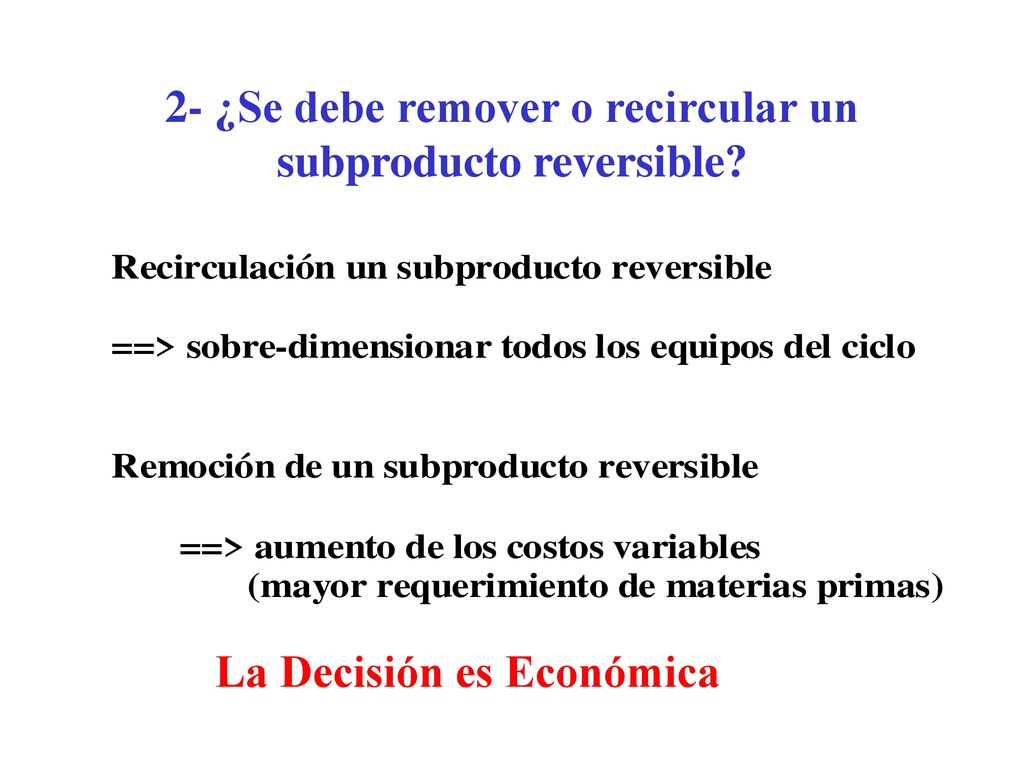 2- ¿Se debe remover o recircular un subproducto reversible