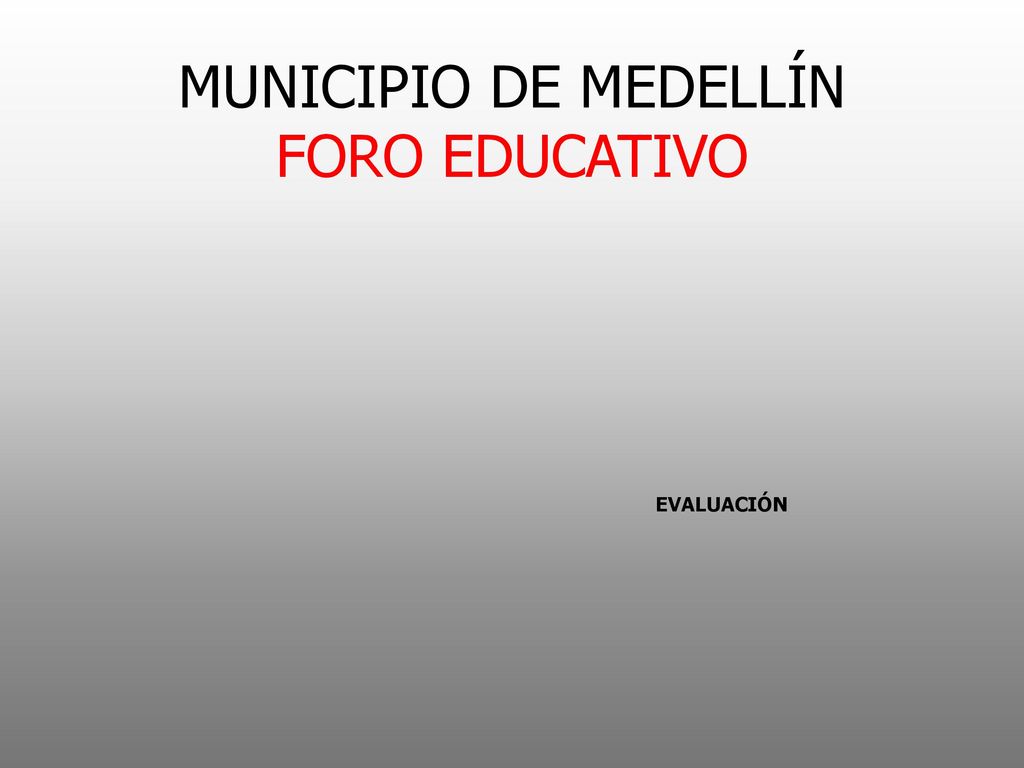 MUNICIPIO DE MEDELLÍN FORO EDUCATIVO