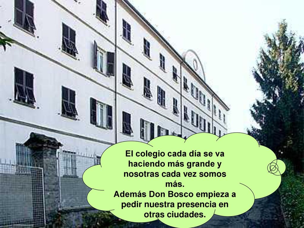 Además Don Bosco empieza a pedir nuestra presencia en otras ciudades.