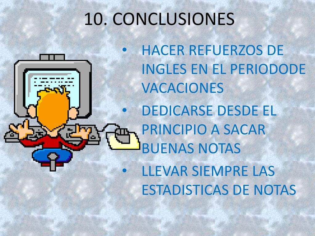 10. CONCLUSIONES HACER REFUERZOS DE INGLES EN EL PERIODODE VACACIONES