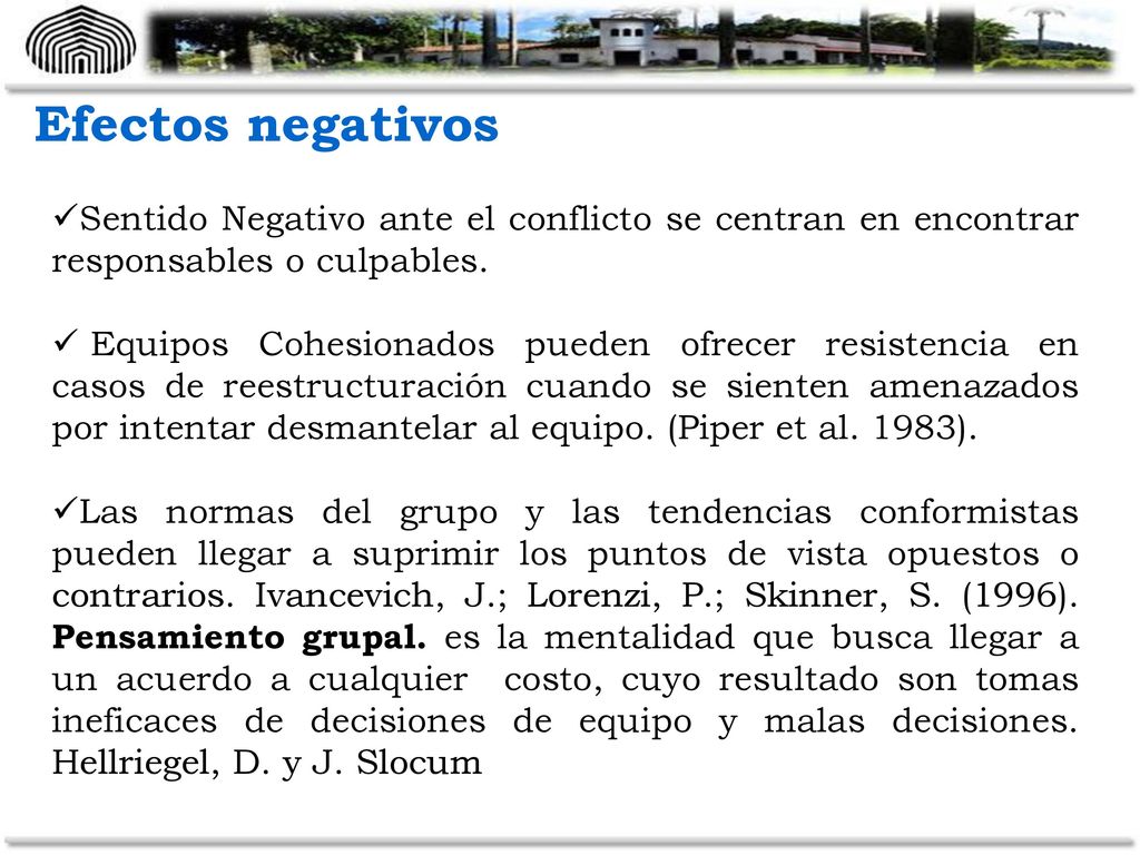 Efectos negativos Sentido Negativo ante el conflicto se centran en encontrar responsables o culpables.