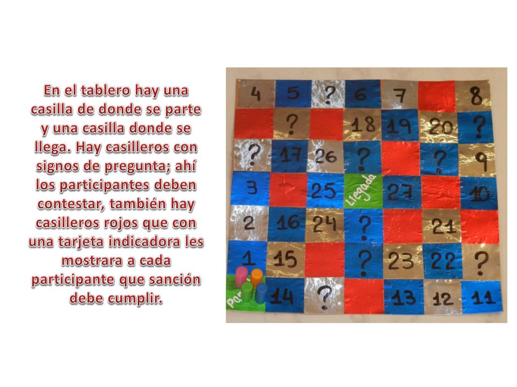 En el tablero hay una casilla de donde se parte y una casilla donde se llega.