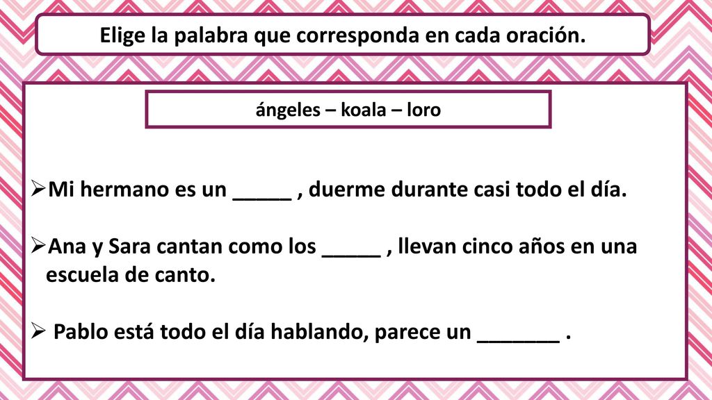 Elige la palabra que corresponda en cada oración.