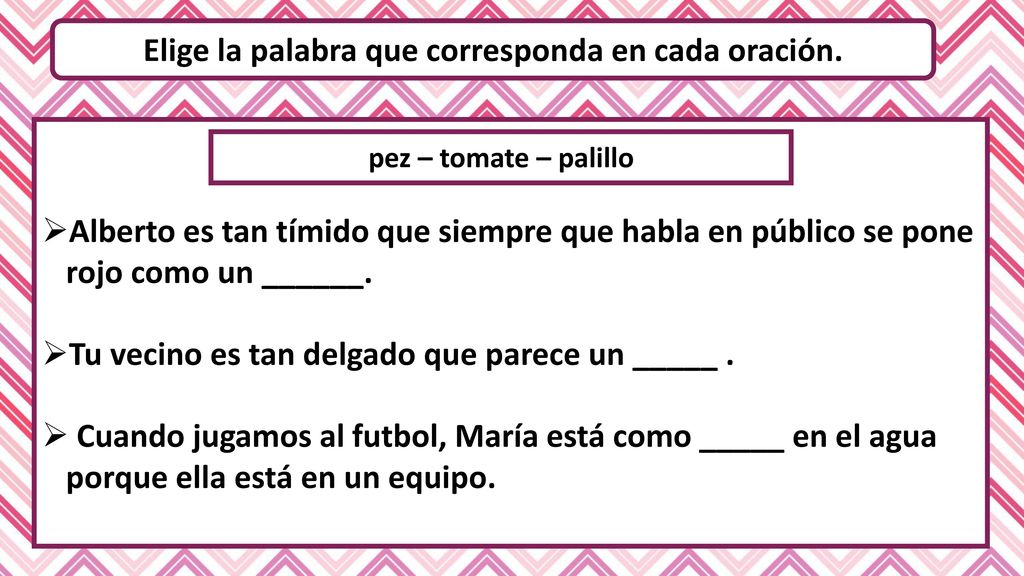 Elige la palabra que corresponda en cada oración.