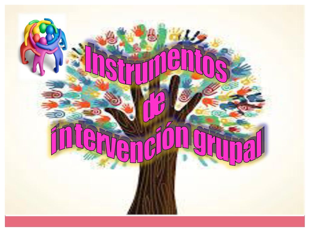 I n s t r u m e n t o s de i n t e r v e n c i ó n g r u p a l