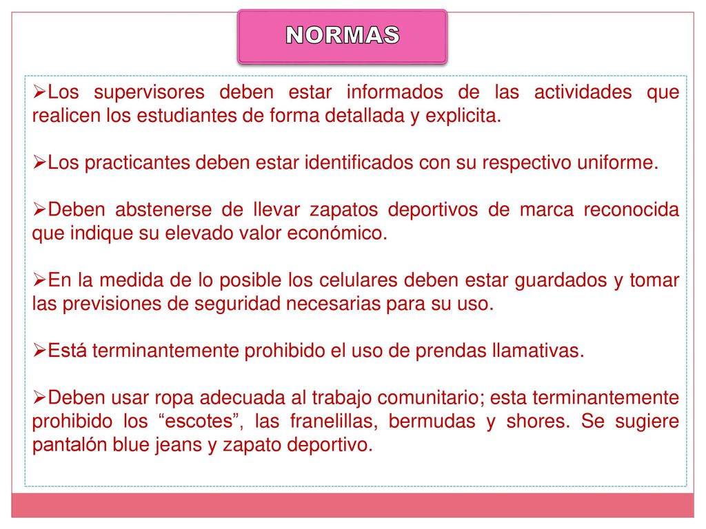 NORMAS Los supervisores deben estar informados de las actividades que realicen los estudiantes de forma detallada y explicita.