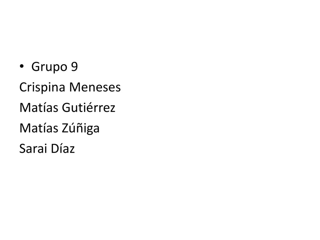 Grupo 9 Crispina Meneses Matías Gutiérrez Matías Zúñiga Sarai Díaz