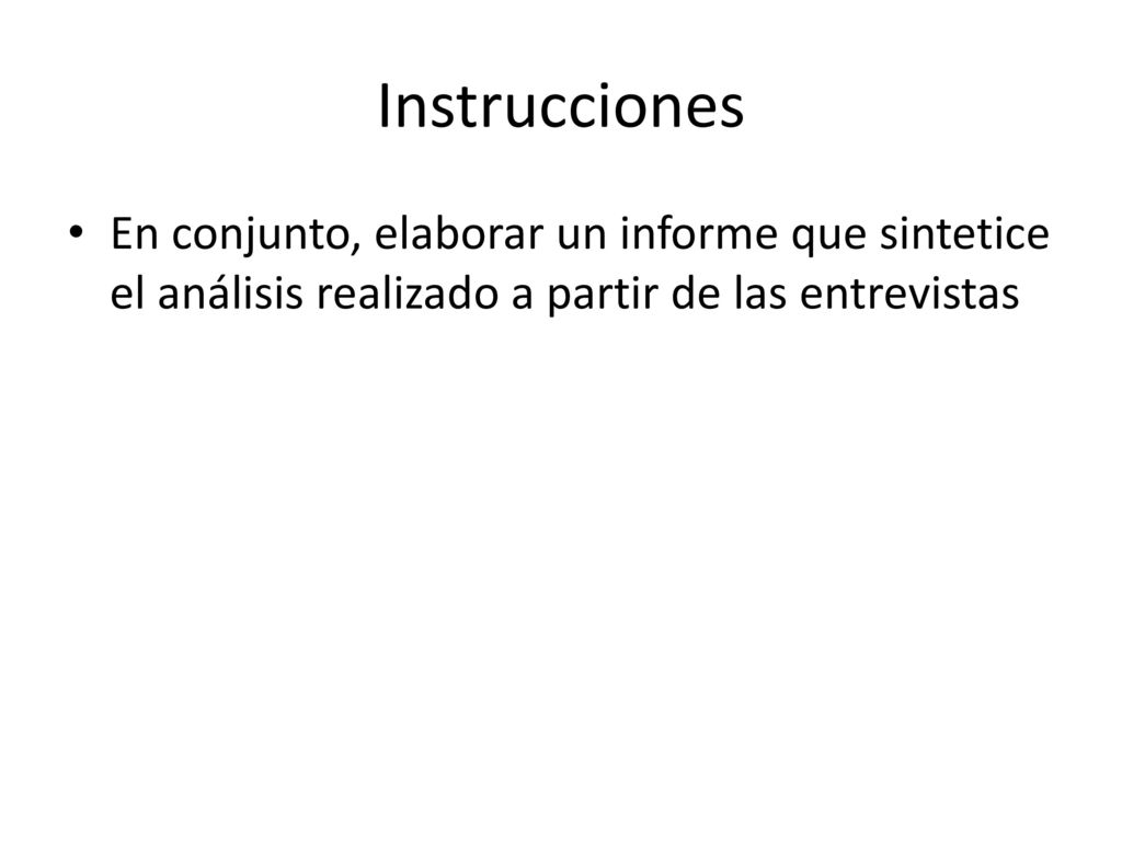 Instrucciones En conjunto, elaborar un informe que sintetice el análisis realizado a partir de las entrevistas.