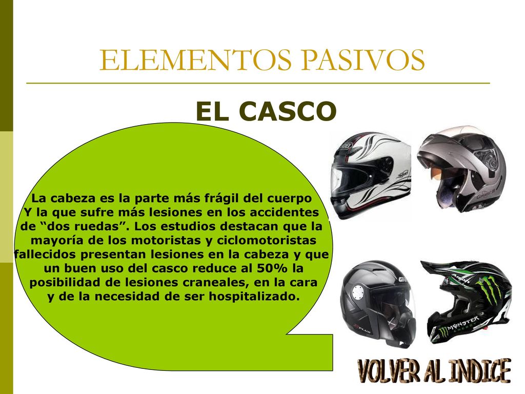 ELEMENTOS PASIVOS EL CASCO La cabeza es la parte más frágil del cuerpo