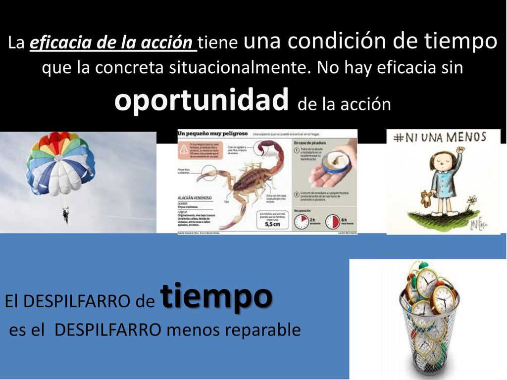 La eficacia de la acción tiene una condición de tiempo que la concreta situacionalmente. No hay eficacia sin oportunidad de la acción