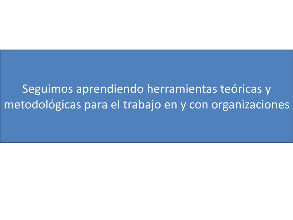 Seguimos aprendiendo herramientas teóricas y metodológicas para el trabajo en y con organizaciones