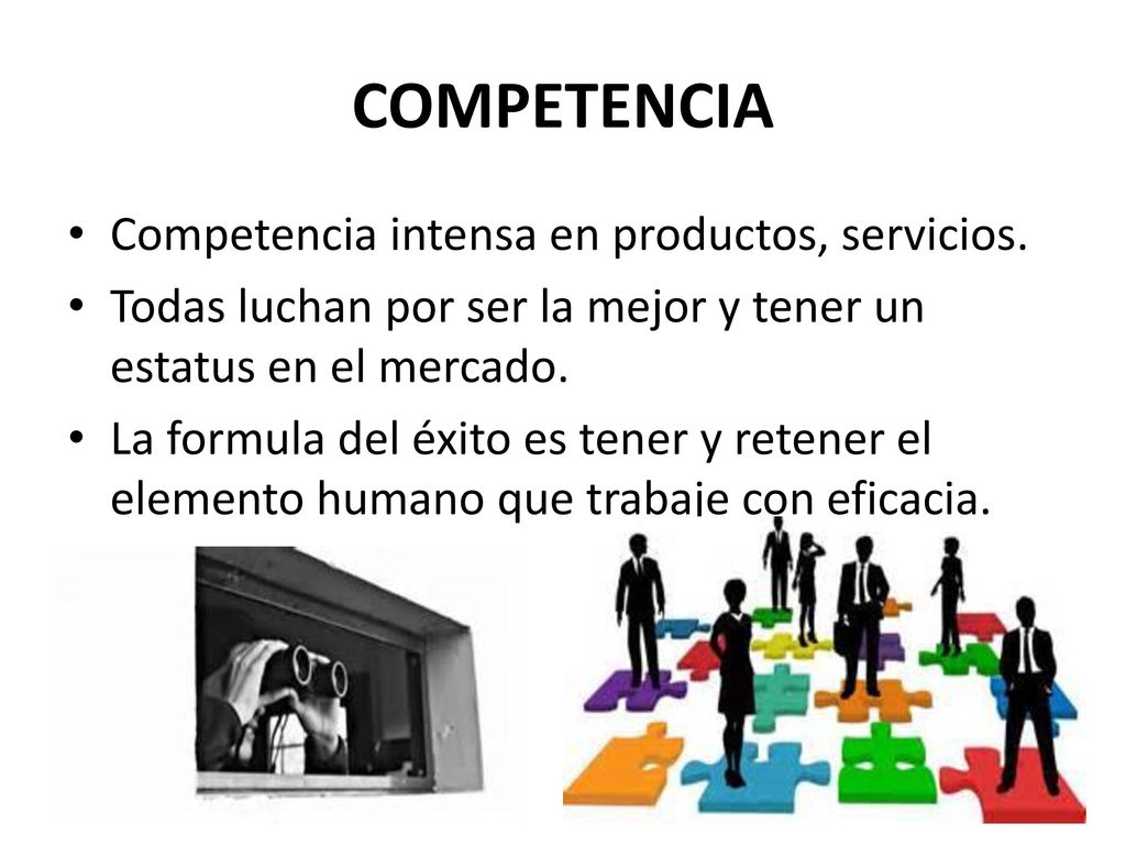 COMPETENCIA Competencia intensa en productos, servicios.