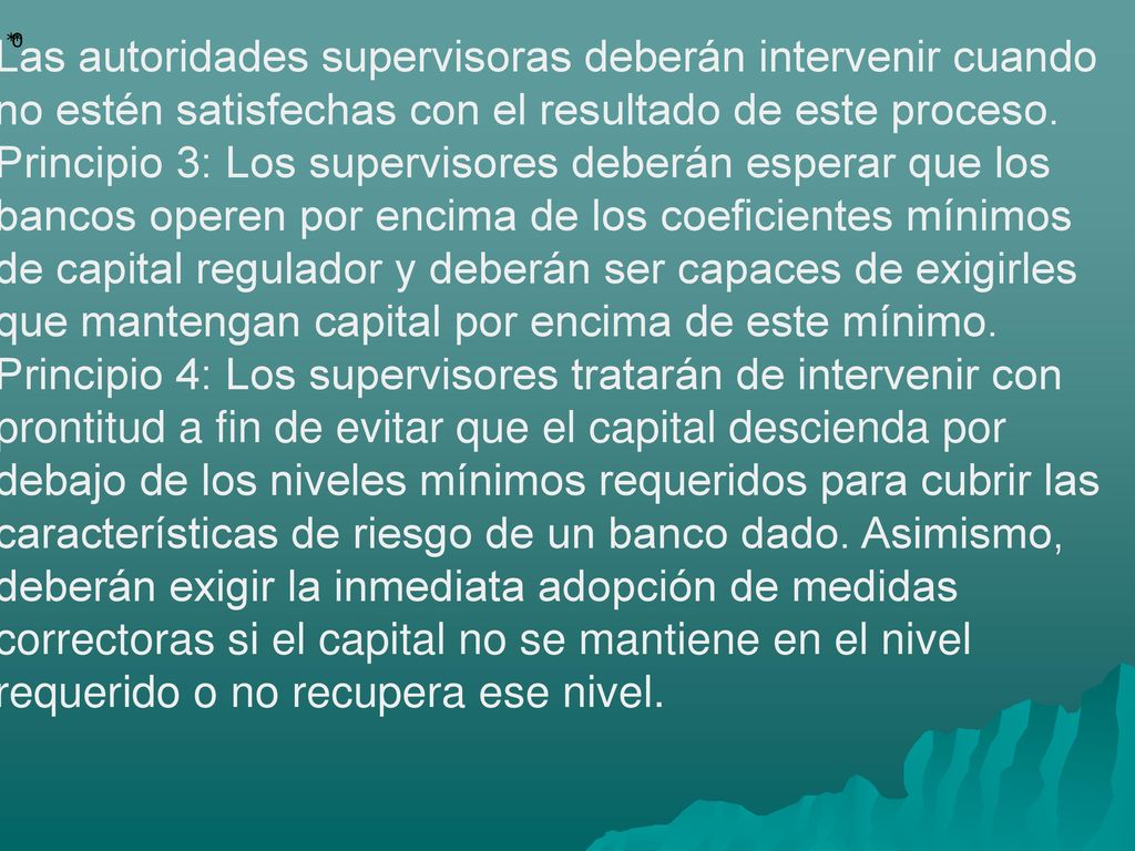 Las autoridades supervisoras deberán intervenir cuando no estén satisfechas con el resultado de este proceso.
