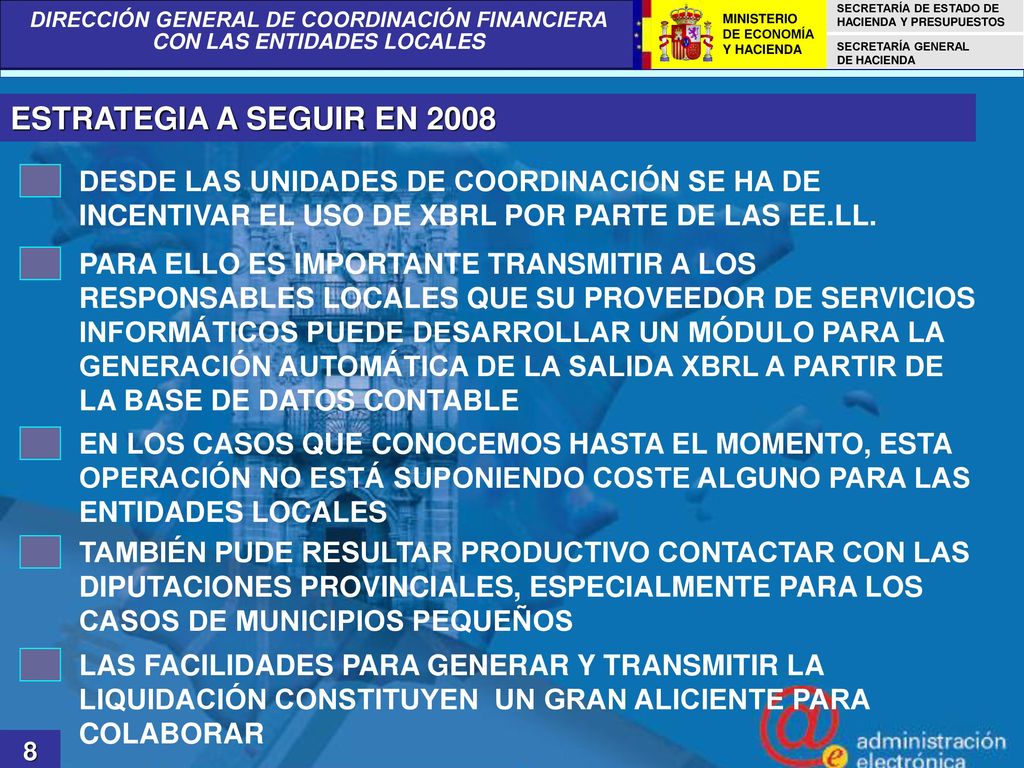 ESTRATEGIA A SEGUIR EN 2008 DESDE LAS UNIDADES DE COORDINACIÓN SE HA DE INCENTIVAR EL USO DE XBRL POR PARTE DE LAS EE.LL.