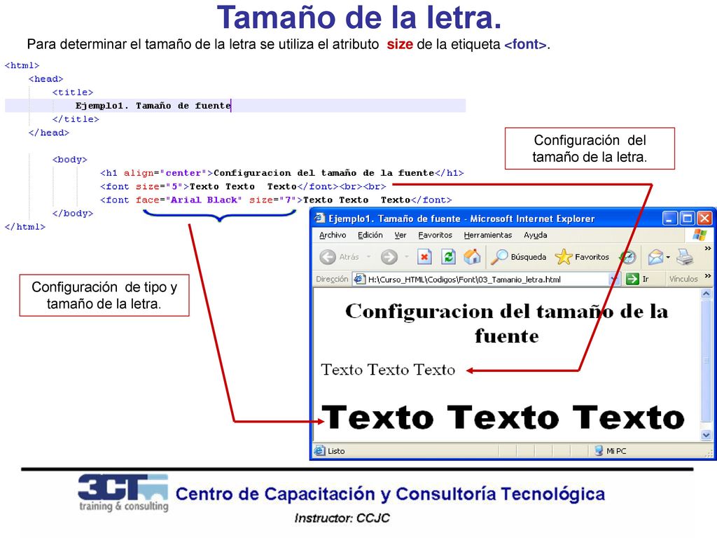 Tamaño de la letra. Para determinar el tamaño de la letra se utiliza el atributo size de la etiqueta <font>.