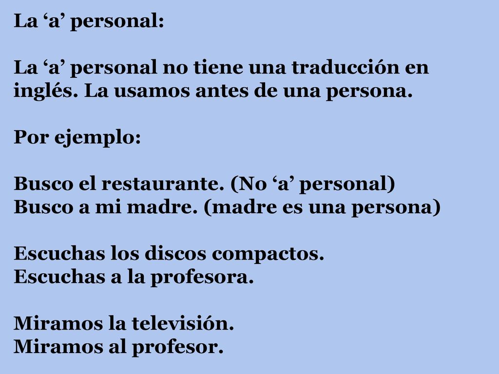La ‘a’ personal: La ‘a’ personal no tiene una traducción en inglés