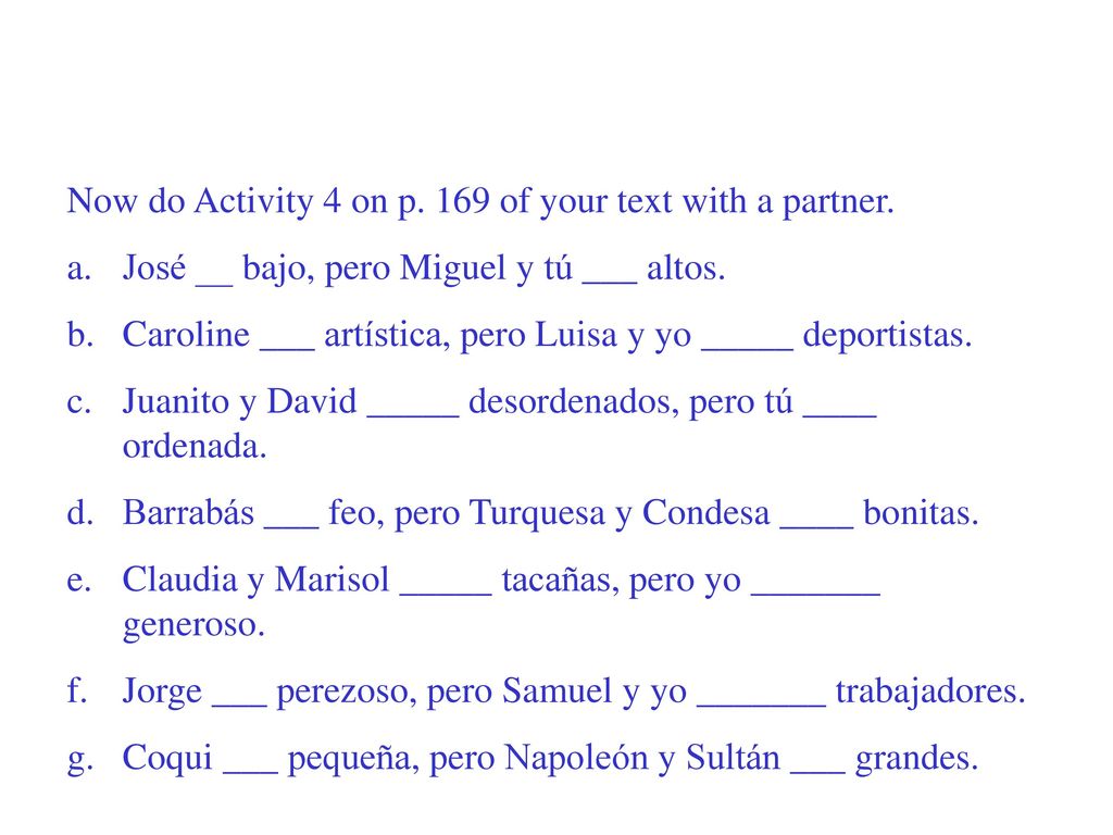 Now do Activity 4 on p. 169 of your text with a partner.