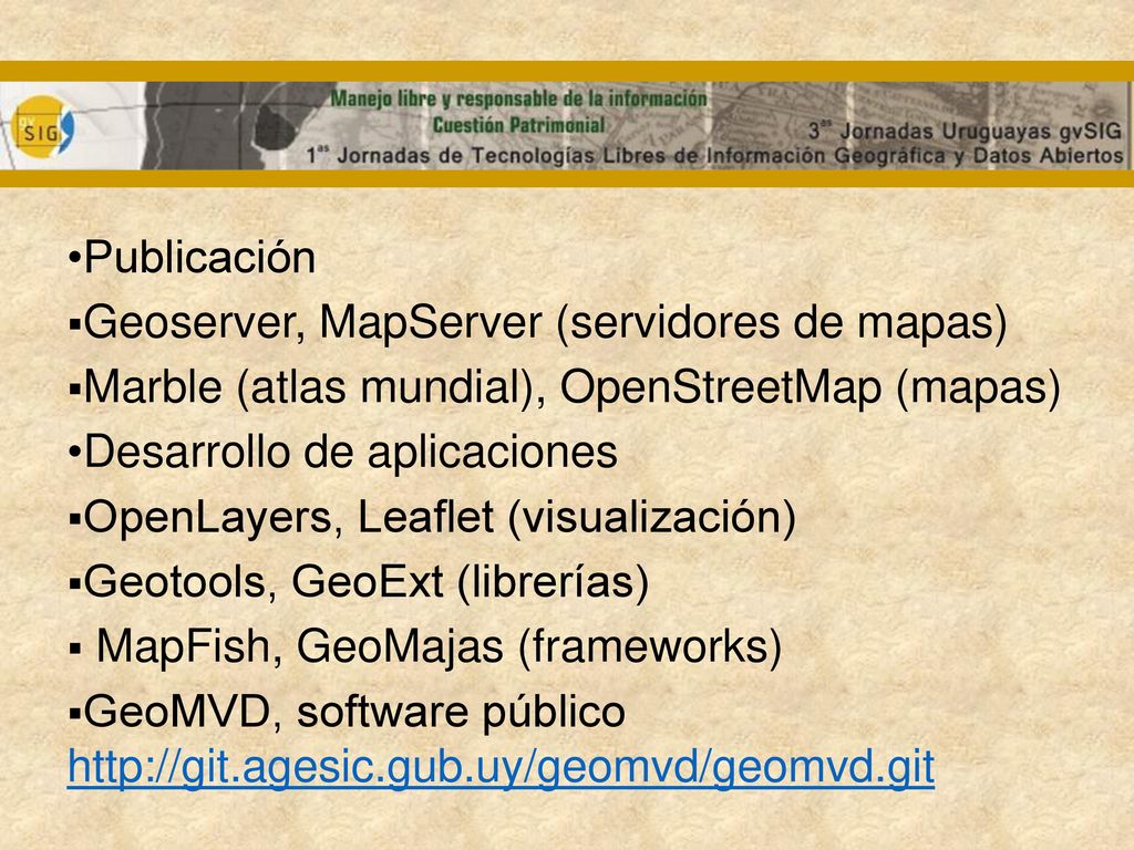 Publicación Geoserver, MapServer (servidores de mapas) Marble (atlas mundial), OpenStreetMap (mapas)