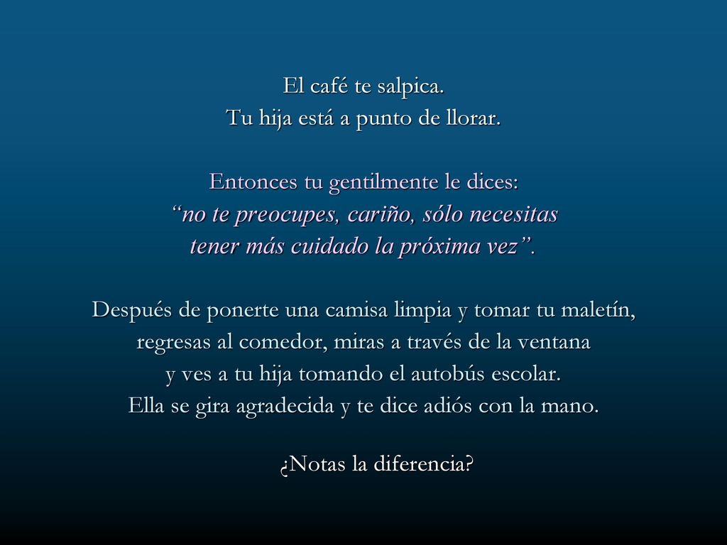 Tu hija está a punto de llorar. Entonces tu gentilmente le dices: