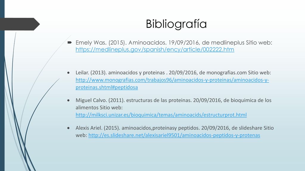Bibliografía Emely Was. (2015). Aminoacidos. 19/09/2016, de medlineplus Sitio web: